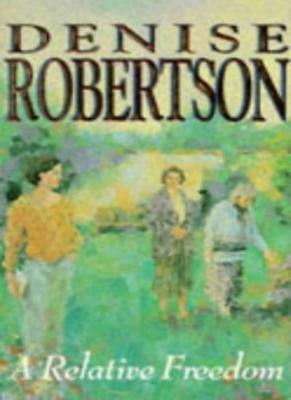 A Relative Freedom by Denise Robertson