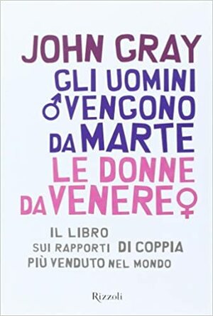 Gli uomini vengono da Marte, le donne da Venere by John Gray