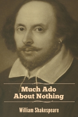 Much Ado About Nothing by William Shakespeare