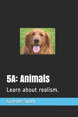 5a: Animals: Learn about realism. by Graeme Smith