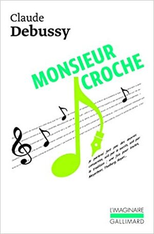 Monsieur Croche by Claude Debussy