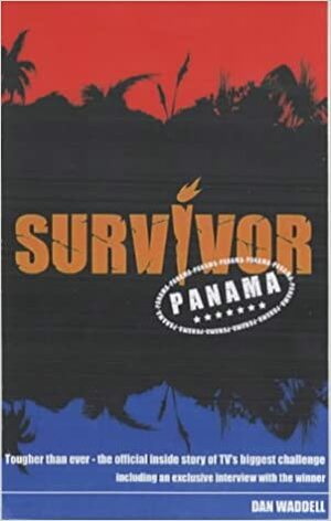 Survivor - Panama: The Official Companion to the Second Series of TV's Biggest Challenge by Dan Waddell