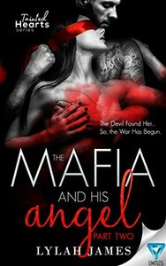 The Mafia And His Angel: Part 2 by Lylah James