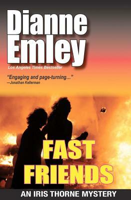 Fast Friends: Iris Thorne Mysteries by Dianne Emley
