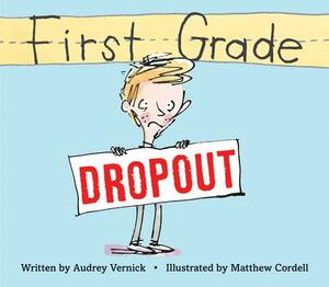 First Grade Dropout by Audrey Vernick