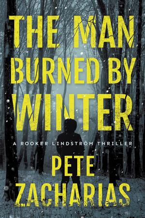 The Man Burned by Winter by Pete Zacharias