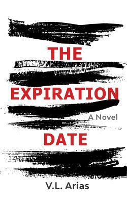 The Expiration Date by V. L. Arias