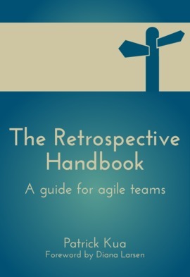 The Retrospective Handbook: A guide for agile teams by Patrick Kua
