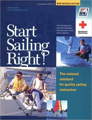 Start Sailing Right!: The National Standard for Quality Sailing Instruction by Derrick Fries