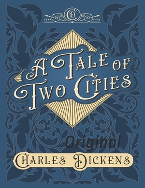 A Tale of Two Cities: Original by Charles Dickens