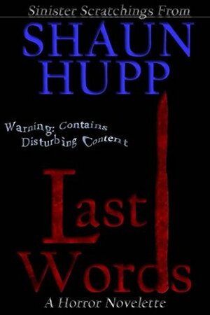 Last Words: A Horror Novelette by Shaun Hupp