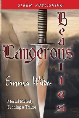 Dangerous Beauties: Mortal Melody & Bedding a Traitor by Emma Wildes