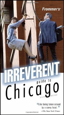 Frommer's Irreverent Guide to Chicago by Elizabeth Canning Blackwell