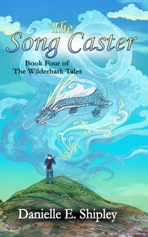 The Song Caster by Danielle E. Shipley