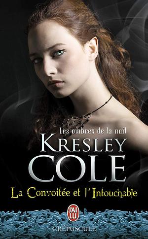 La convoitée et l'intouchable by Kresley Cole