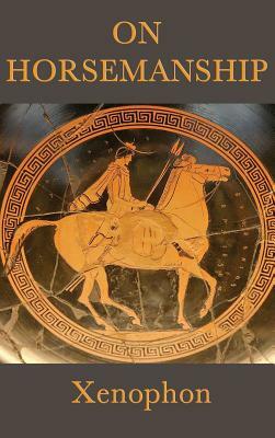 On Horsemanship by Xenophon Xenophon