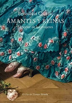 Amantes y reinas. El poder de las mujeres by Benedetta Craveri