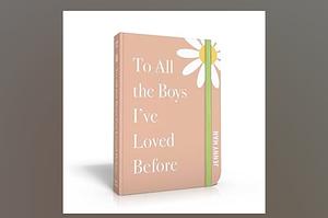 To All the Boys I've Loved Before by Jenny Han