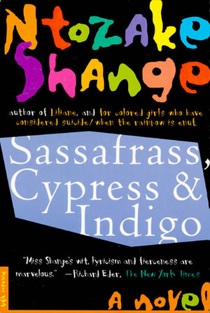 Sassafrass, Cypress & Indigo by Ntozake Shange