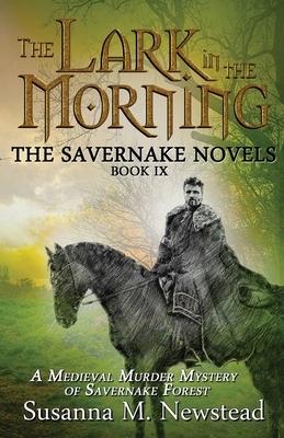 The Lark in the Morning: The Savernake Novels Book 9 by Susanna M. Newstead