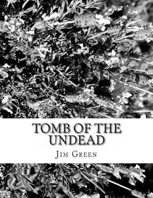 Tomb of the Undead: And Other Macabre Murder Mysteries by Jim Green