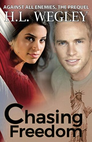 Chasing Freedom by H.L. Wegley