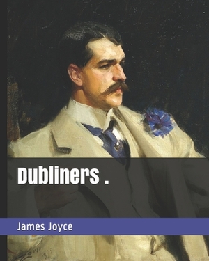 Dubliners . by James Joyce