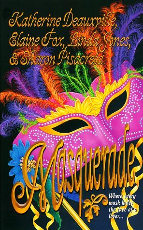 Masquerade by Elaine Fox, Sharon Pisacreta, Katherine Deauxville, Linda Winstead Jones