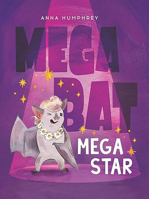 Megabat Megastar by Kris Easler, Anna Humphrey