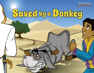 Saved by a Donkey: The story of Balaam's Donkey by Pip Reid