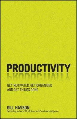Productivity: Get Things Done and Find Your Personal Path to Success by Gill Hasson
