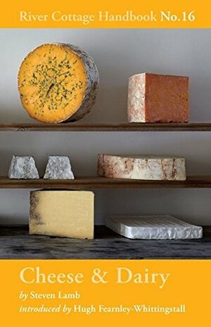 Cheese & Dairy: River Cottage Handbook No.16 by Steven Lamb