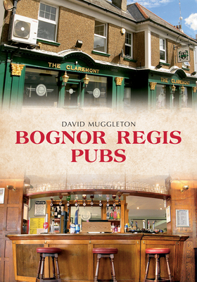 Bognor Regis Pubs by David Muggleton