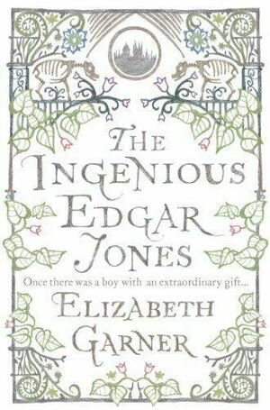 The Ingenious Edgar Jones by Elizabeth Garner