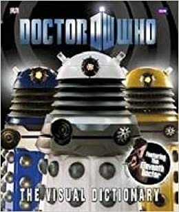 Doctor Who Visual Dictionary by Elizabeth Dowsett, Jason Loborik