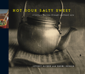 Hot Sour Salty Sweet: A Culinary Journey Through Southeast Asia by Naomi Duguid, Jeffrey Alford