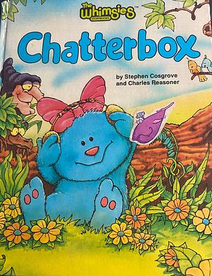 Chatterbox by Stephen Cosgrove, Charles Reasoner