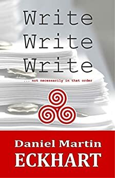 Write, Write, Write by Daniel Martin Eckhart