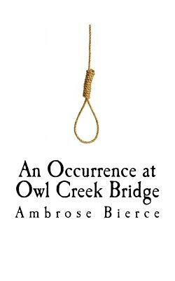 An Occurrence at Owl Creek Bridge by Ambrose Bierce