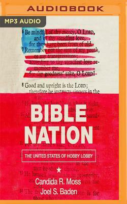 Bible Nation: The United States of Hobby Lobby by Joel S. Baden, Candida Moss