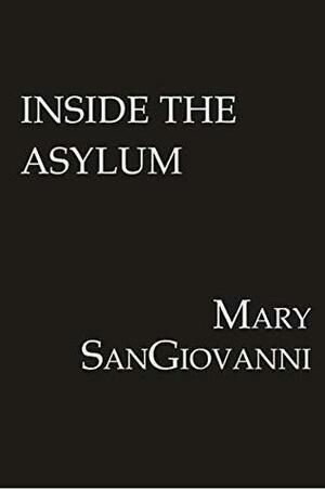 Inside the Asylum by Mary SanGiovanni