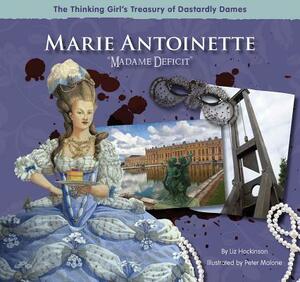Marie Antoinette "madame Deficit]]goosebottom Books]bb]b221]10/03/2011]jnf007120]50]18.95]20.99]ip]jvtp]r]r]gstk]]]01/01/0001]p159]gstk by Liz Hockinson