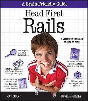 Head First Rails: A learner's companion to Ruby on Rails by David Griffiths, David Griffiths