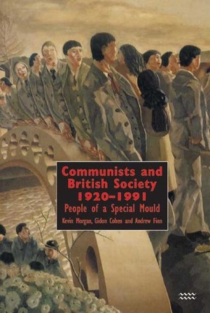 Communists and British Society 1920-1991 by Kevin Morgan