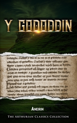 Y Gododdin: Arthurian Classics by Aneirin