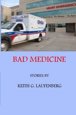 Bad Medicine by Keith G. Laufenberg