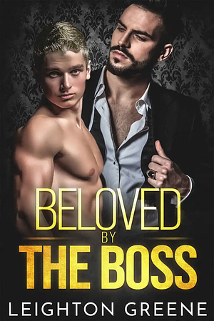 Beloved by the Boss by Leighton Greene