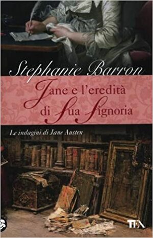 Jane e l'eredità di Sua Signoria by Stephanie Barron