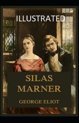 Silas Marner Illustrated by George Eliot