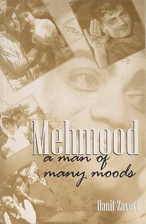 Mehmood, a Man of Many Moods by Hanif Zaveri